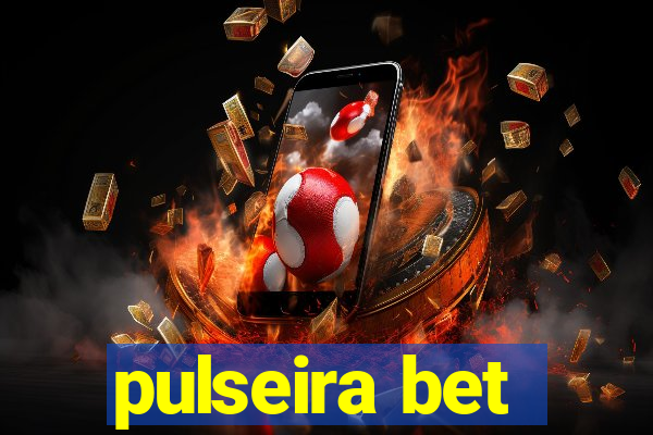 pulseira bet